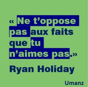 Ne t’oppose pas aux faits que tu n’aimes pas