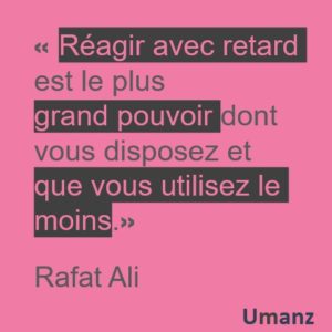 Le plus grand pouvoir : réagir avec retard