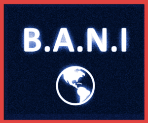 BANI : un nouvel acronyme pour remplacer VUCA ?