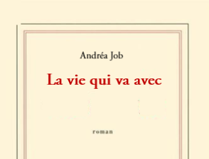 La vie qui va avec : le sens interdit du travail