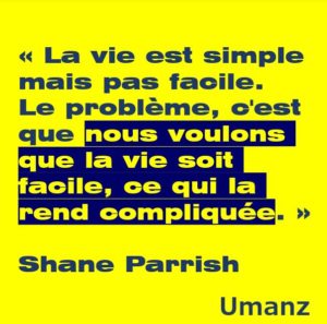 La vie est simple mais pas facile